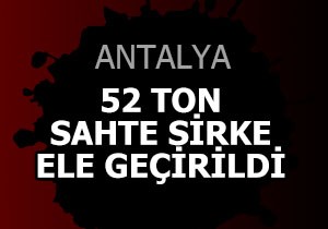Antalya'da 52 ton sahte sirke ele geçirildi