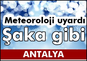 Antalya için şaka gibi uyarı