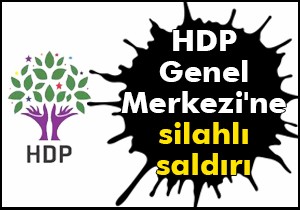 HDP Genel Merkezi'ne silahlı saldırı