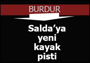 Salda Kayak Merkezi'ne yeni pist