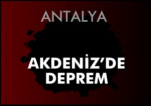 Akdeniz de 3.4 lük deprem