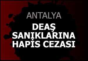 DEAŞ sanıklarına hapis cezası