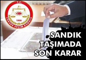 Sandık taşımada son karar