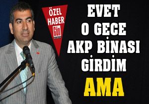 Yıldıray Sapan; 'Evet, AKP binasına girdim ama...'