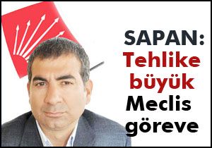 Yıldıray Sapan;  Tehlike büyük  dedi, Meclis i göreve çağırdı