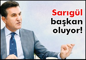 Mustafa Sarıgül başkan oluyor!