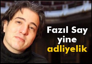 Fazıl Say yine adliyelik