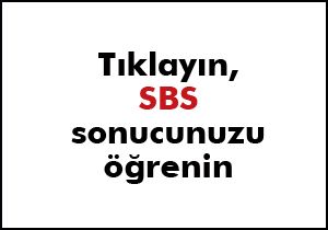 Tıklayın, SBS sonucunuzu öğrenin