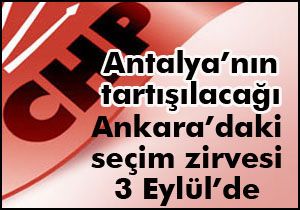 CHP nin Ankara daki seçim zirvesi 3 Eylül de