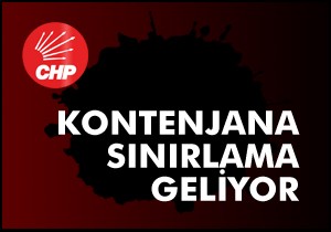 CHP de kontenjana sınırlama geliyor