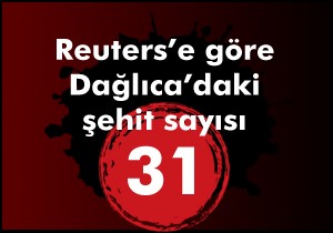 Reuters'e göre şehit sayımız 31