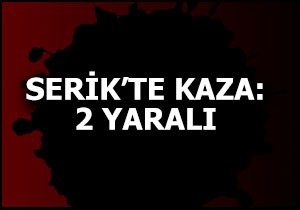 Serik'te kaza: 2 yaralı