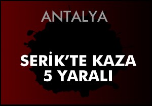 Serik'te otomobiller çarpıştı: 5 yaralı