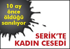Serik'te kadın cesedi