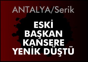 Eski başkan kansere yenildi
