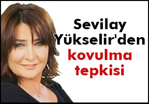 Sevilay Yükselir'den kovulma tepkisi