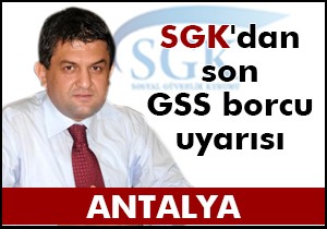 SGK'dan GSS borcu uyarısı