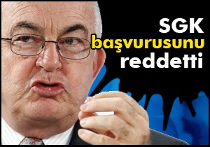 SGK başvurusunu reddetti