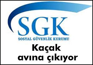 SGK kaçak avına çıkıyor