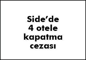 Side de 4 otele kapatma cezası