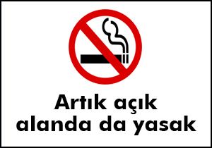Artık açık alanda da yasak