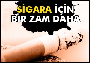 Sigara için bir zam daha!