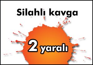 Alanya’da Silahlı kavga: 2 yaralı