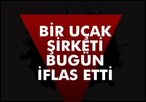 Bir uçak şirketi iflasını açıkladı