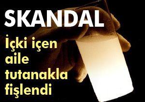 İçki içen aile tutanak tutulup fişlendi