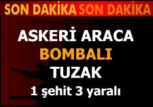 Hakkari - Van yolunda bombalı tuzak: 1 şehit, 3 yaralı