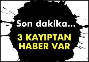 Kayıp 3 yabancı gençten haber var