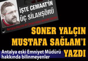 Soner Yalçın, Mustafa Sağlam'ı yazdı