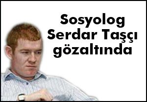 Sosyolog Taşçı gözaltında