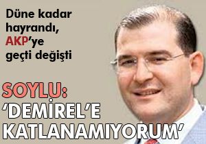 Soylu: Demirel e katlanamıyorum