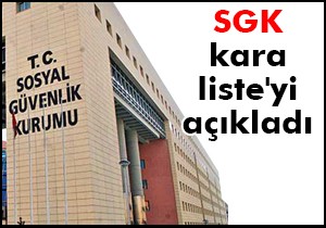 SGK 'kara liste'yi açıkladı