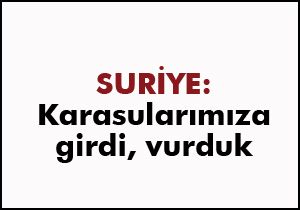 Suriye: Türk uçağı karasularımıza girince vurduk