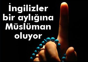 İngilizler bir aylığına Müslüman oluyor