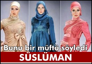 Müftüden ilginç yorum; Süslüman
