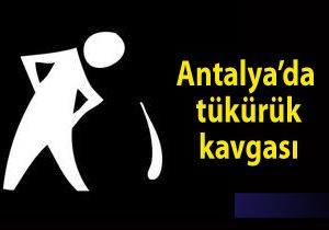 Antalya'da tükürük kavgası