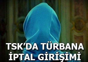 TSK'da türbana iptal girişimi