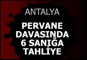 Pervane davasında 6 sanığa tahliye
