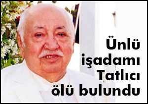 Seyhmus Tatlıcı ölü bulundu