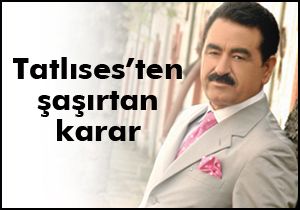 Tatlıses’ten şaşırtan karar