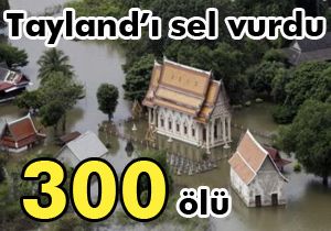 Tayland'ı sel vurdu: 300 ölü