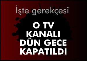 O kanal da kapatıldı