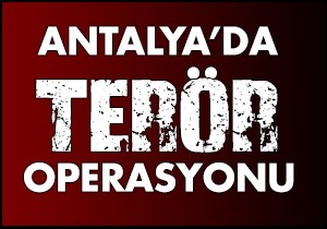 Antalya'da terör operasyonu: 15 gözaltı