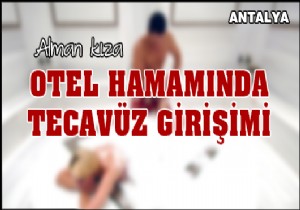 Alman kıza otel hamamında tecavüz girişimi