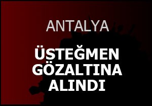 Üsteğmen gözaltına alındı