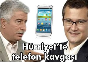 Hürriyet'te cep telefonu kavgası