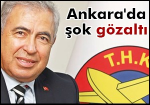 Ankara da şok gözaltı